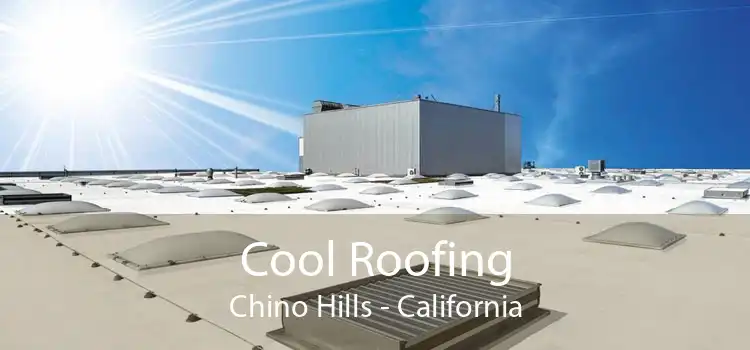 Cool Roofing Chino Hills - California