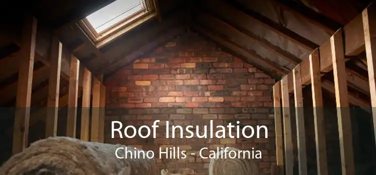 Roof Insulation Chino Hills - California